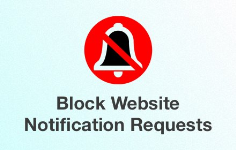 Block Website Notification Requests - 屏蔽全网【显示通知】请求的插件